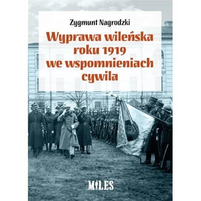 Wyprawa wile�ska roku 1919 we wspomnieniach cywila - Zygmunt  Nagrodzki