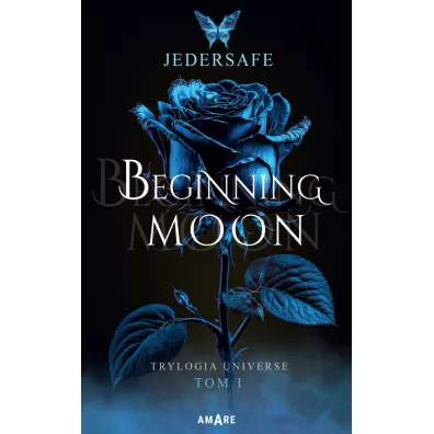 Beginning moon. Trylogia Universe. Tom 1 - Jedersafe