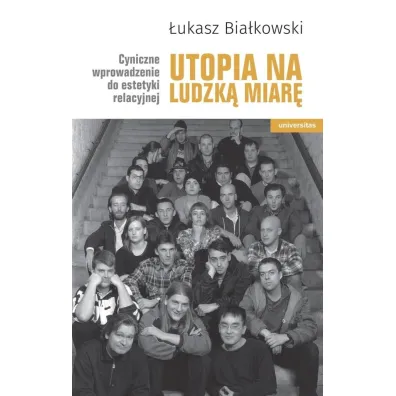 Utopia na ludzk� miar� - �ukasz Bia�kowski