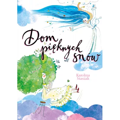 Dom piknych snw - Karolina  Staszak