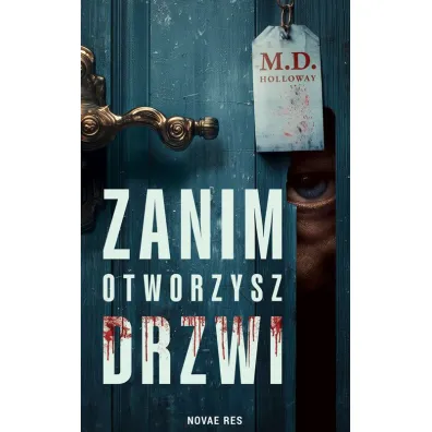 Zanim otworzysz drzwi - M D Holloway