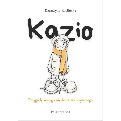 Kazio. Przygody ma�ego nie-bohatera wojennego - Katarzyna  Kotli�ska