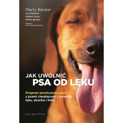 Jak uwolni� psa od l�ku. Program pozytywnej pracy z psami cierpi�cymi z powodu l�ku, strachu i fobii