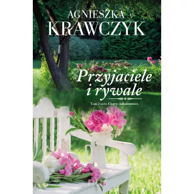 Przyjaciele i rywale. Czary codziennoci. Tom 2 - Agnieszka Krawczyk