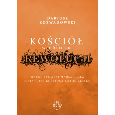 Ko�ci� w obliczu rewolucji - Dariusz  Rozwadowski