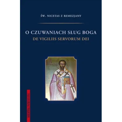 O czuwaniach s�ug Boga - �w Nicetas z Remezjany