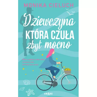 Dziewczyna, kt�ra czu�a zbyt mocno. Tom 1 - Monika  Cieluch