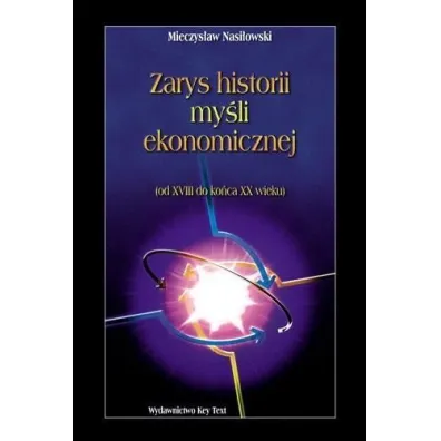 Zarys historii my�li ekonomicznej. Od XVIII do ko�ca XX wieku - Mieczys�aw Nasi�owski