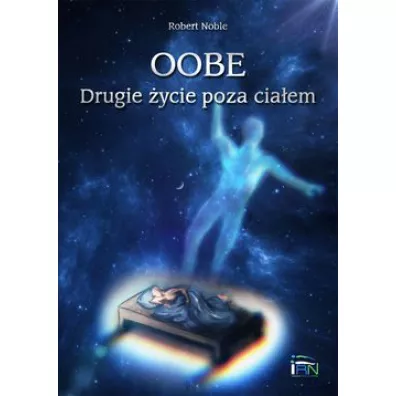 OOBE. Drugie ycie poza ciaem - Robert Noble