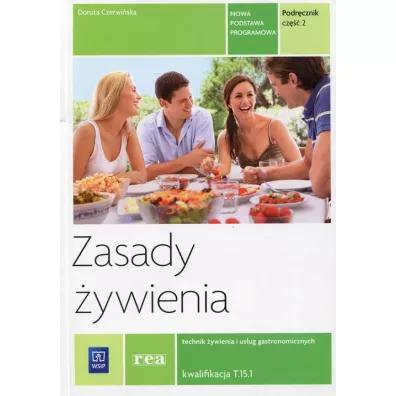 Zasady �ywienia. Podr�cznik do nauki zawodu technik �ywienia i us�ug gastronomicznych. Kwalifikacja T.15.1.  Cz�� 2 - Dorota Czerwi�ska