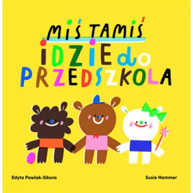Mi� Tami� idzie do przedszkola - Susie  Hammer, Edyta  Pawlak-Sikora