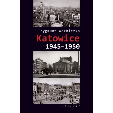 Katowice 1945-1950 - Zygmunt Wo�niczka