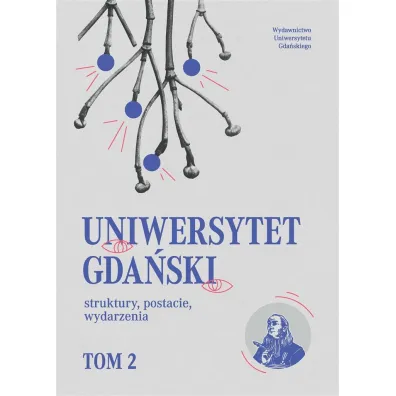 Uniwersytet Gda�ski struktury, postacie.. T.2