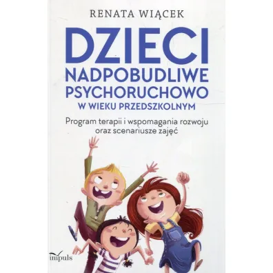 Dzieci nadpobudliwe psychoruchowo w wieku przedszkolnym - Renata Wi�cek