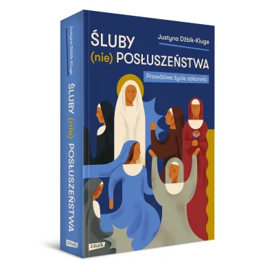 �luby (nie)pos�usze�stwa. Prawdziwe �ycie zakonnic