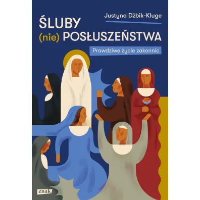 �luby (nie)pos�usze�stwa. Prawdziwe �ycie zakonnic