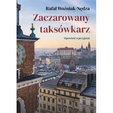 Zaczarowany taks�wkarz. Opowie�� o przyja�ni - Rafa� Wo�niak-N�dza