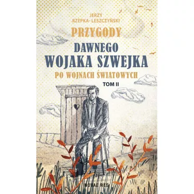 Przygody dawnego Wojaka Szwejka po wojnach �wiatowych. Tom 2 - Jerzy Rzepka-Leszczy�ski