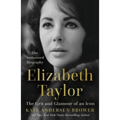Elizabeth Taylor.  The Grit and Glamour of an Icon wer. angielska - Kate Andersen Brower
