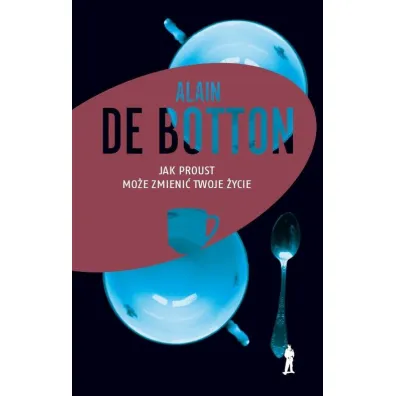 Jak Proust mo�e zmieni� twoje �ycie - Alain de Botton