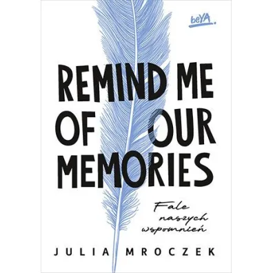 Remind Me of Our Memories. Fale naszych wspomnie� - Julia Mroczek