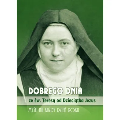 Dobrego dnia ze �w. Teres� od Dzieci�tka Jezus