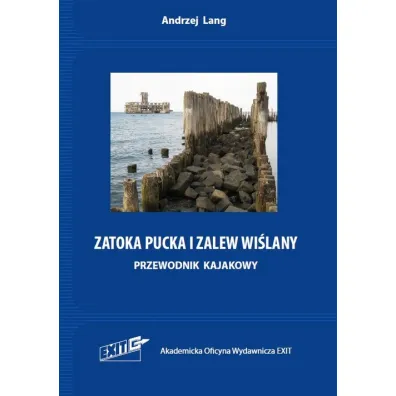 Zatoka Pucka i Zalew Wi�lany. Przewodnik kajakowy - Andrzej  Lang