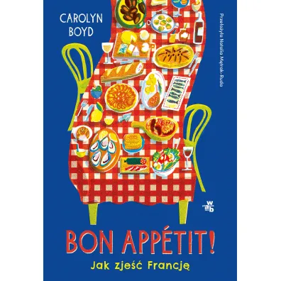 Bon app�tit! Jak zje�� Francj� - Boyd Carolyn