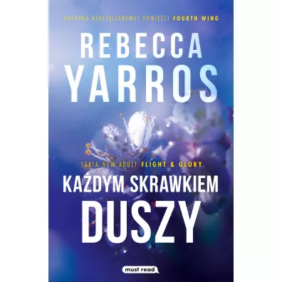 Ka�dym skrawkiem duszy. Flight & Glory. Tom 1 - Rebecca Yarros