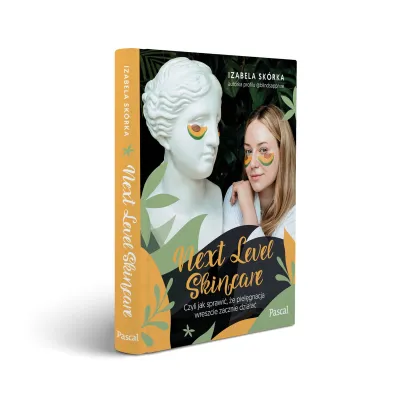 Next Level Skincare. Czyli jak sprawi�, �e piel�gnacja wreszcie zacznie dzia�a�