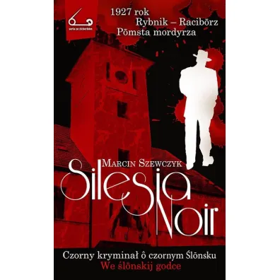 Silesia Noir Czorny krymina� o czornym �lonsku - Marcin Szewczyk