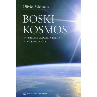 Boski kosmos. Wybrane zagadnienia z kosmologii - Clement Olivier