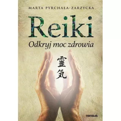 Reiki Odkryj moc zdrowia - Marta Pyrcha�a-Zarzycka