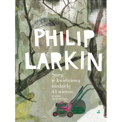 �nieg w kwietniow� niedziel�. 44 wiersze - Philip Larkin