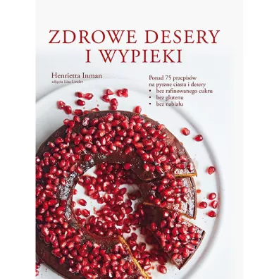 Zdrowe desery i wypieki - Henrietta Inman