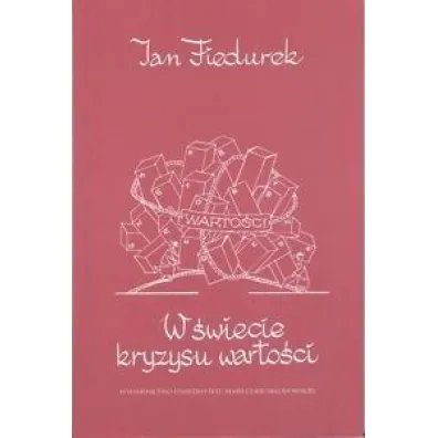W �wiecie kryzysu warto�ci - Jan Fiedurek