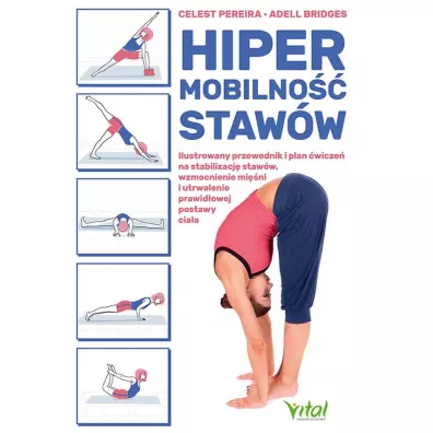 Hipermobilno staww. Ilustrowany przewodnik i plan wicze na stabilizacj staww, wzmocnienie mini i utrwalenie prawidowej postawy ciaa - Adell Bridges, Celest Pereira