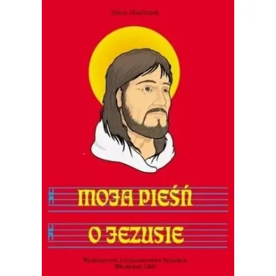 Moja pie�� o Jezusie - Maria Majchrzak
