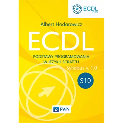ECDL. Modu� S10. Podstawy programowania w j�zyku Scratch. Syllabus v. 1.0 - Albert  Hodorowicz
