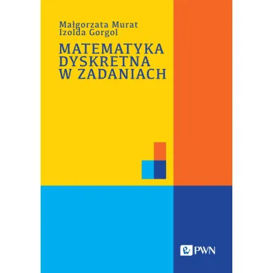 Matematyka dyskretna w zadaniach - Izolda Gorgol, Ma�gorzata Murat