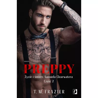 Preppy. �ycie i �mier� Samuela Clearwatera. Cz�� 2. King. Tom 6 - T. M. Frazier