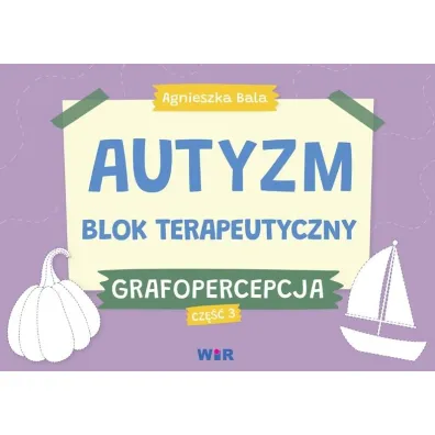 Autyzm. Blok terapeutyczny. Grafopercepcja cz.3 - Agnieszka Bala