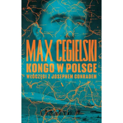 Kongo w Polsce. W��cz�gi z Josephem Conradem - Max Cegielski