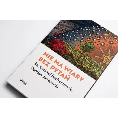 Nie ma wiary bez pyta�