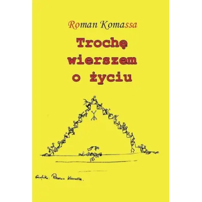 Troch� wierszem o �yciu - Roman Komassa
