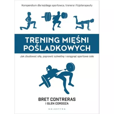 Trening mi�ni po�ladkowych. Jak zbudowa� si��, poprawi� sylwetk� i osi�gn�� sportowe cele - Glen Cordoza, Bret  Contreras