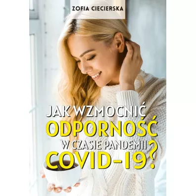 Jak wzmocni� odporno�� w czasie pandemii Covid-19? - Zofia Ciecierska