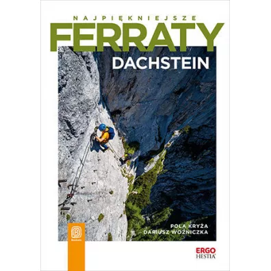 Najpi�kniejsze ferraty. Dachstein - Pola  Kry�a, Dariusz  Wo�niczka