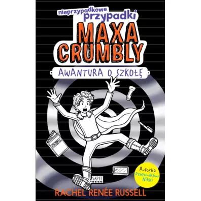Awantura o szko��. Nieprzypadkowe przypadki Maxa Crumbly. Tom 2 - Rachel Renee Russell