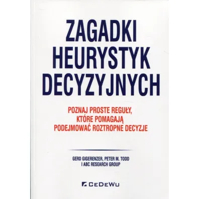 Zagadki heurystyk decyzyjnych. - Peter Todd, Gerd Gigerenzer